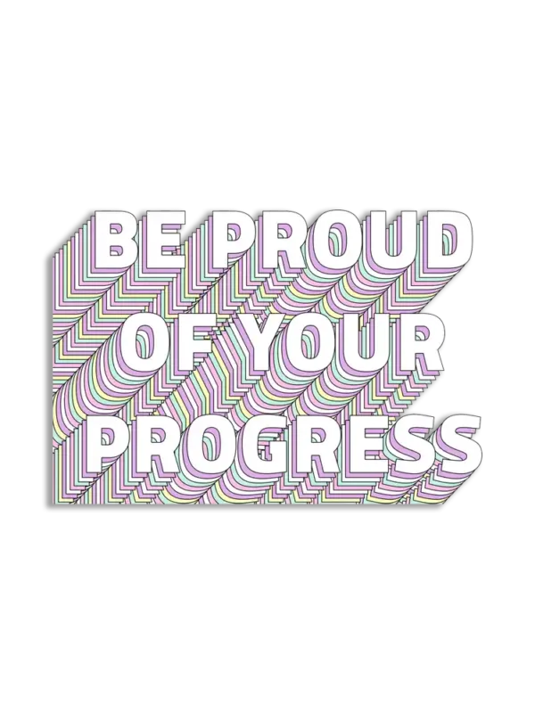 Be Proud of your Progress Sticker