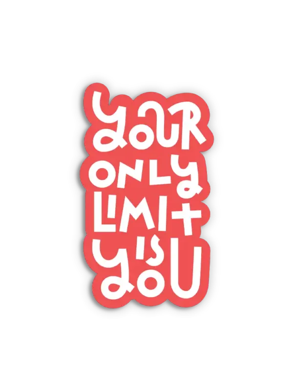 Your only limit is you Sticker