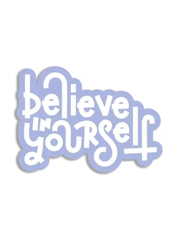Believe in yourself Sticker