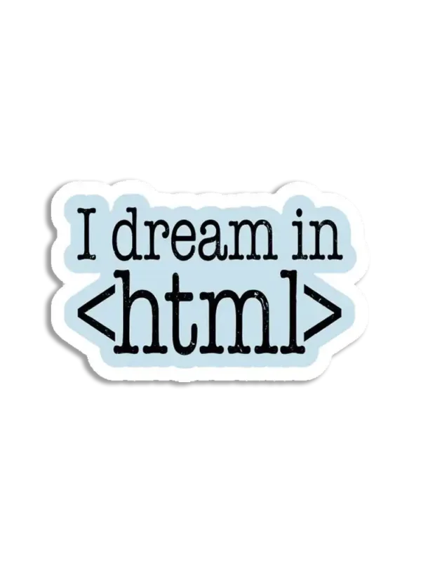 I dream in HTML Sticker