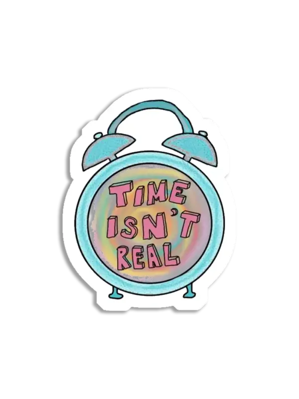 Time isn't real Sticker