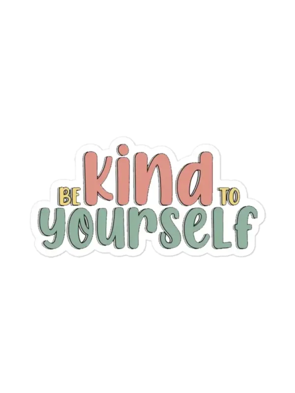 Be Kind to Yourself Sticker