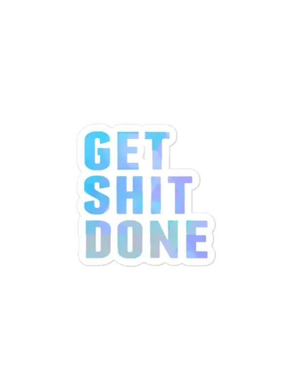 Get Shit Done Sticker