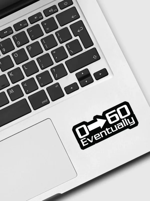 0-60 Eventually Sticker - Dheeth By Nature SINGLE5024B 1745102016447 785809007 - Dheeth By Nature