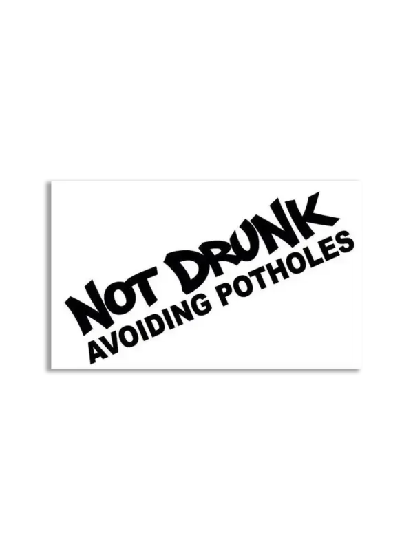 Not Drunk, avoiding potholes Sticker