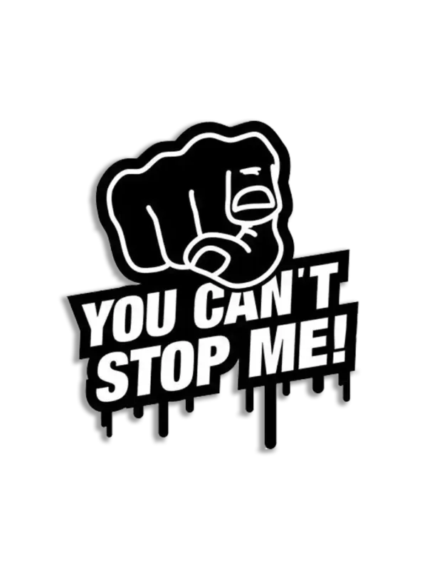 You Can't Stop Me Sticker