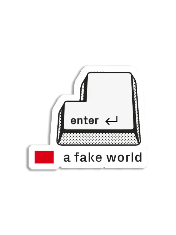Enter a fake world Sticker