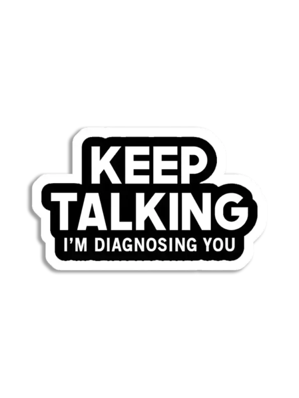 Keep Talking, I'm diagnosing you Sticker