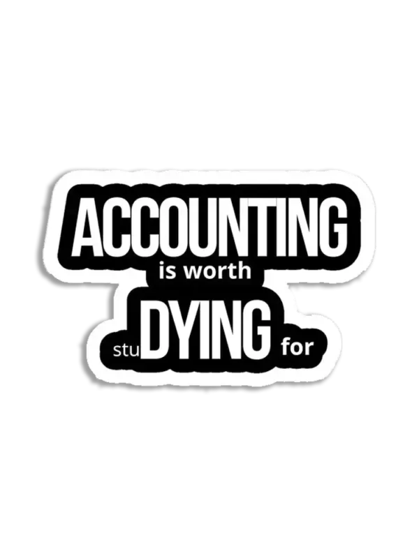 Accounting is worth Dying for Sticker