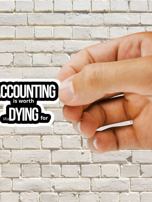 Accounting is worth Dying for Sticker - Dheeth By Nature SINGLE5088A 1745102017851 412064118 - Dheeth By Nature