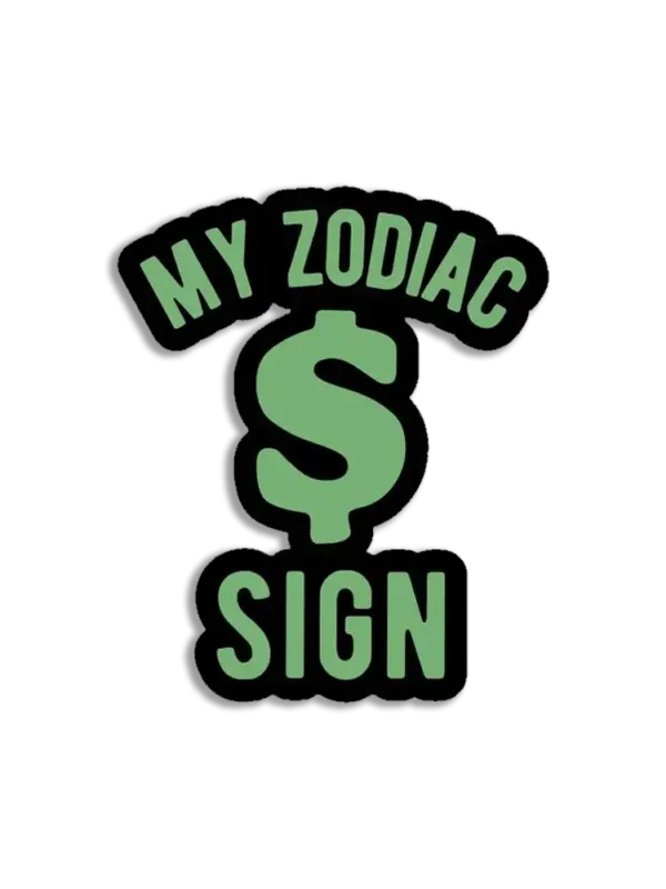 My Zodiac Sign is money Sticker