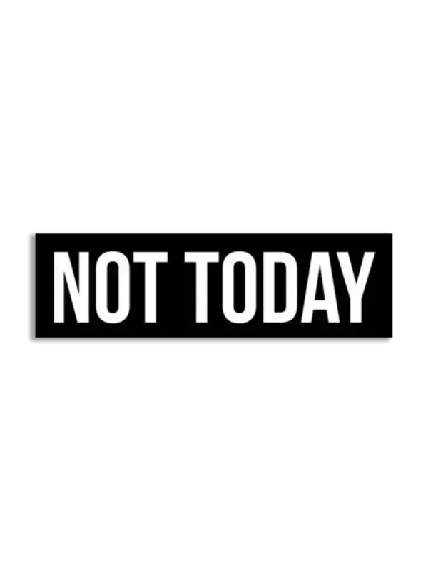 Not Today Sticker