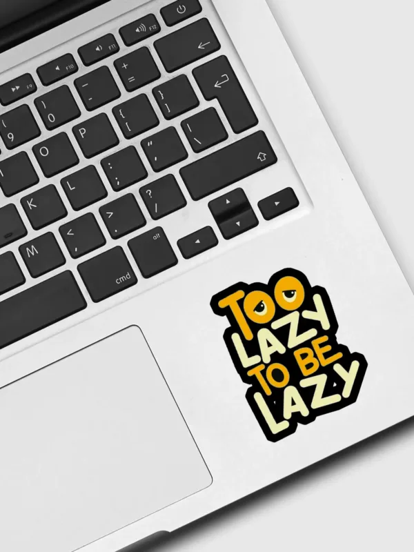 Too Lazy to be lazy Sticker - Dheeth By Nature SINGLE5128B 1745102019077 748560907 - Dheeth By Nature