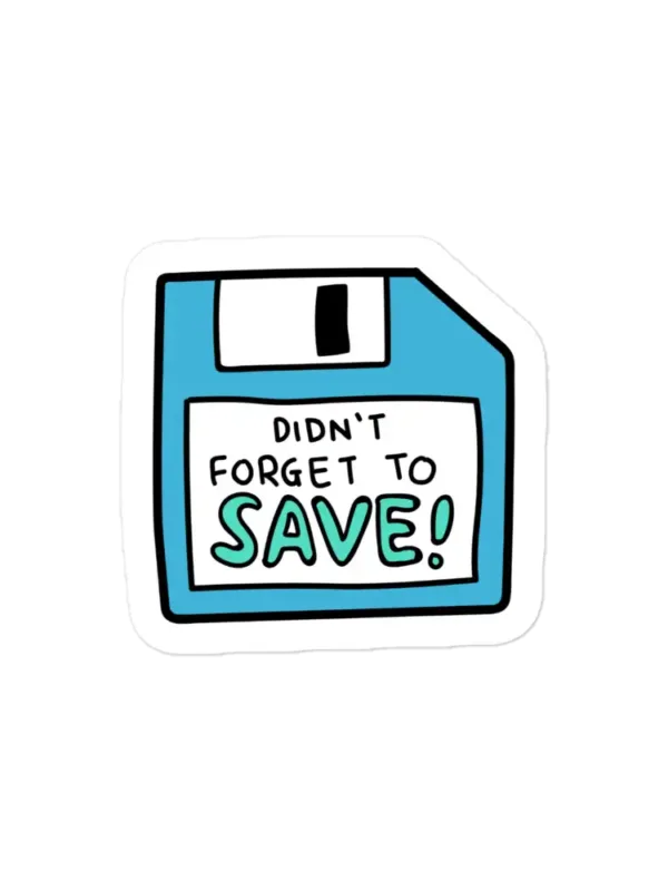Floppy Disk Did Not Forget to Save Sticker
