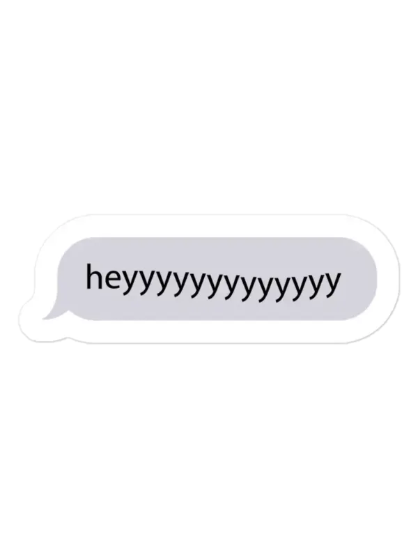 Heyyyyyyyyyyyy Message Bubble Sticker