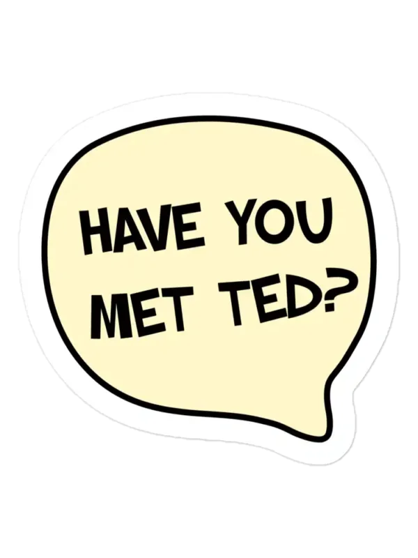 HIMYM - Have You Met Ted Sticker