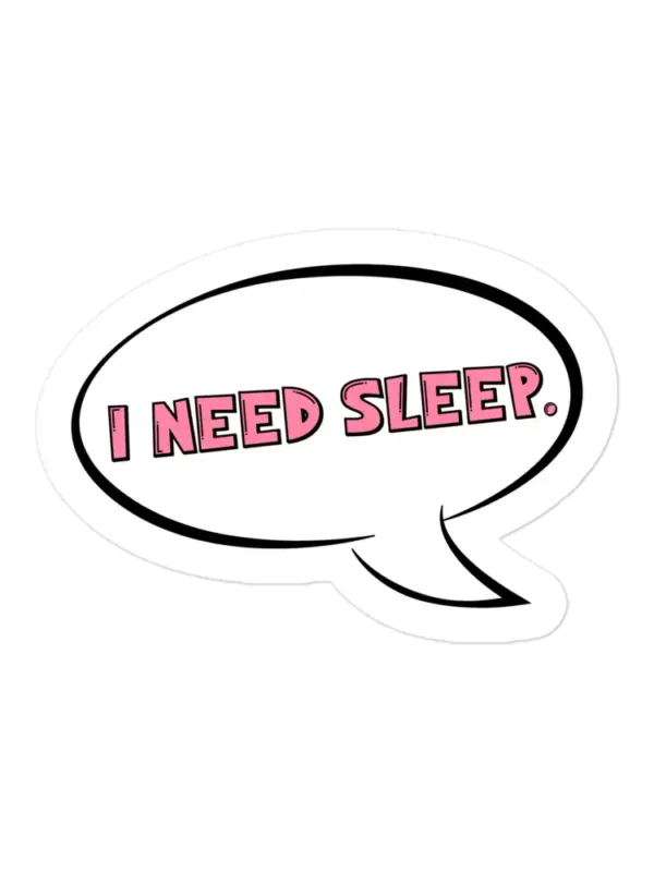 Inscription I Need Sleep Sticker