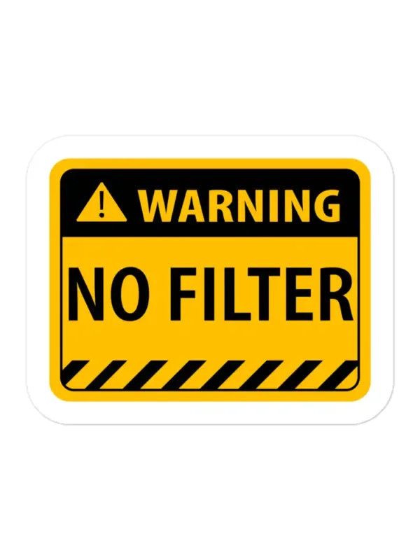 Warning Sign No Filter Sticker
