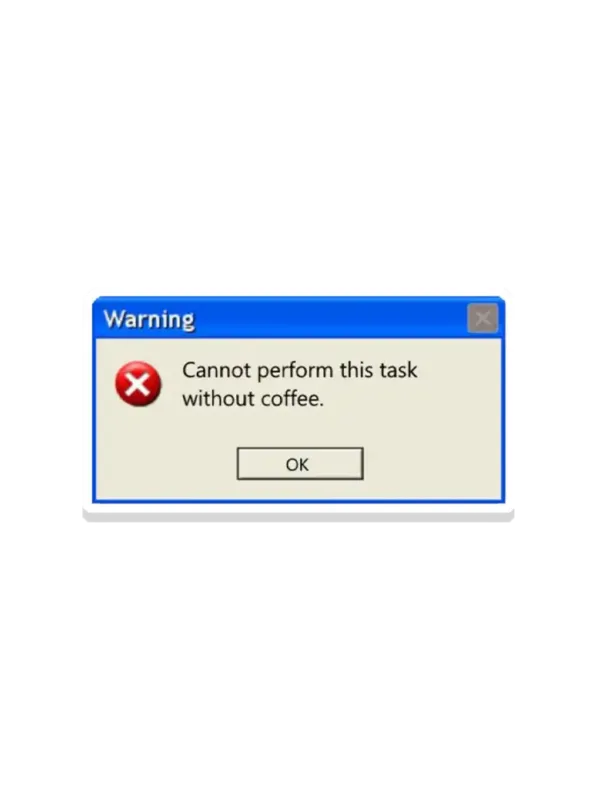 Cannot Perform this Task without Coffee Sticker