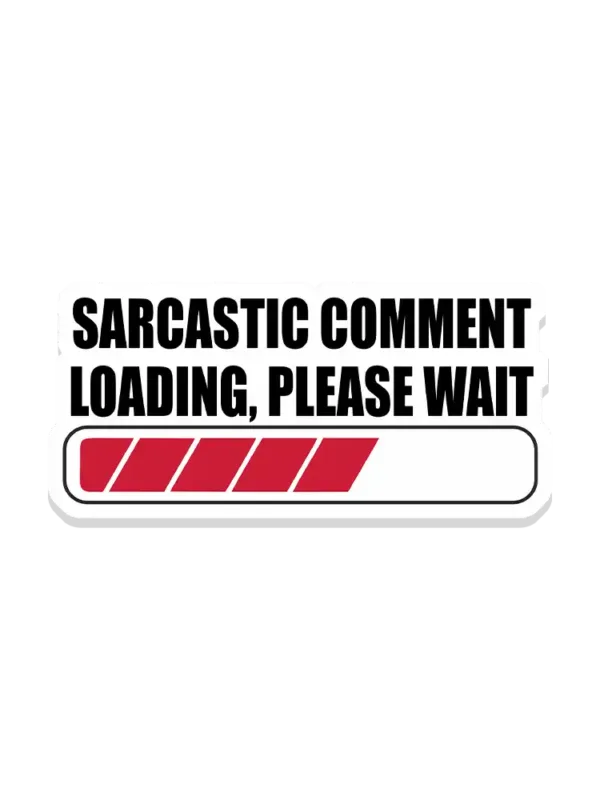 Sarcastic comment loading please wait Sticker