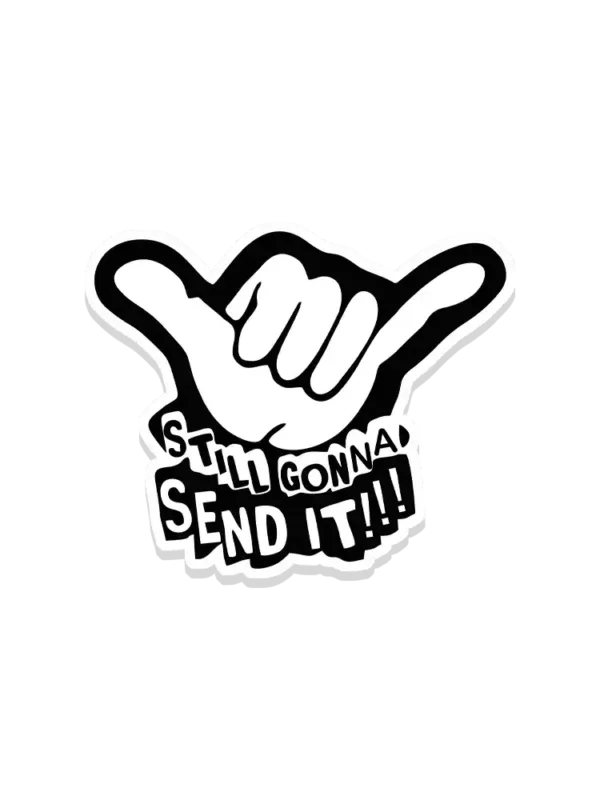 Still Gonna Send it Sticker