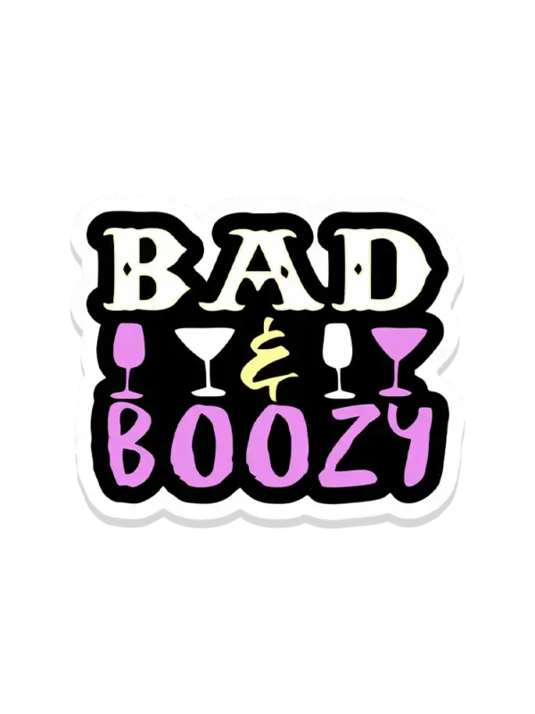 Bad and Boozy Sticker