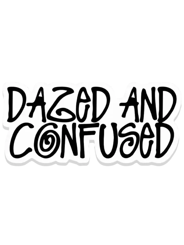 Dazed and Confused Sticker