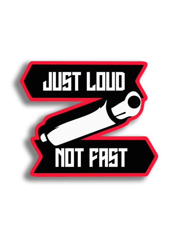 Just Loud, Not Fast Car Sticker