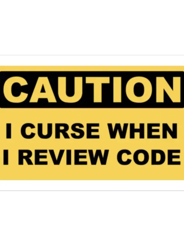Caution I curse when I review Code