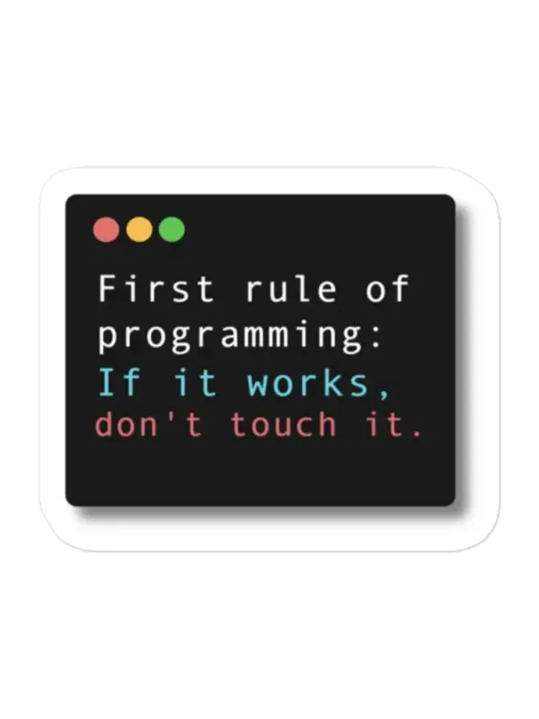 If it works don't touch it Programming Sticker