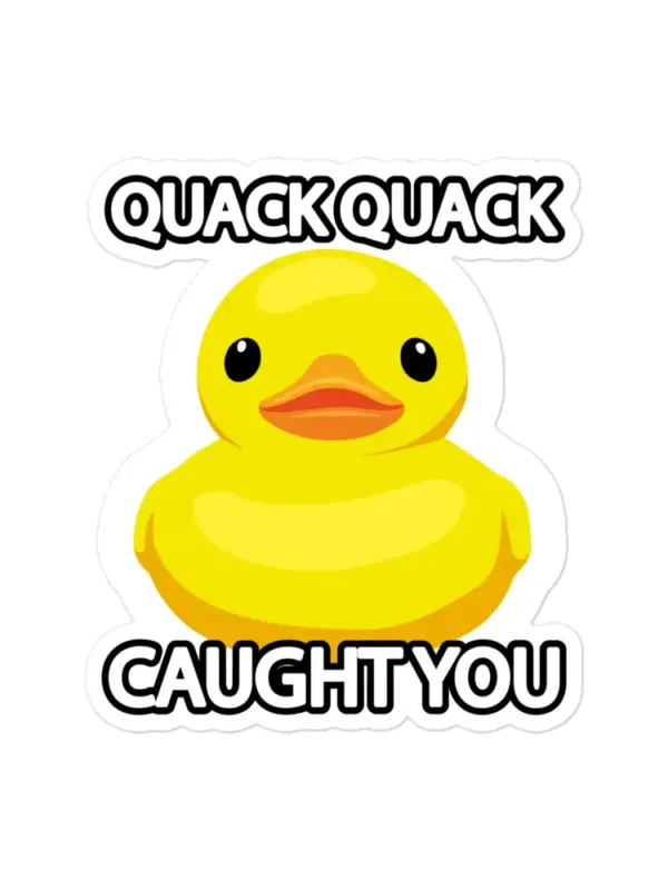 Rubber Duck Caught You Sticker