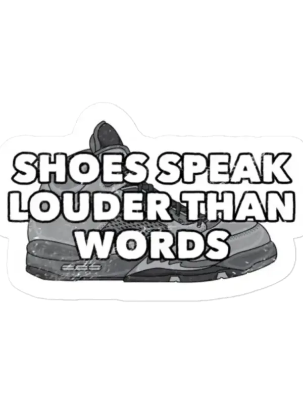 Shoes Speak Louder than Words Sticker