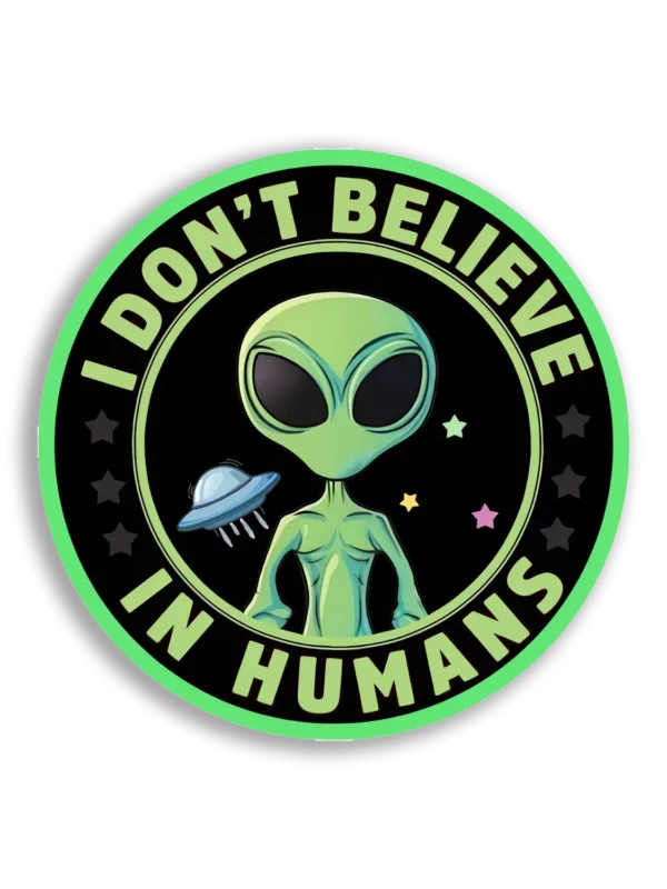 I Don't Believe in Humans Sticker