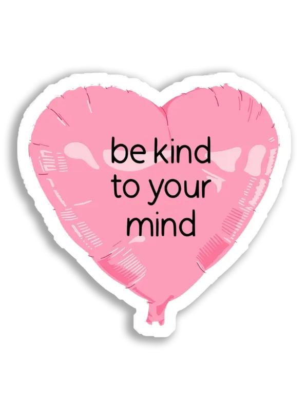 Be Kind to Your Mind Sticker