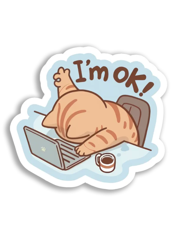 I'm Ok, But I'm Tired Sticker