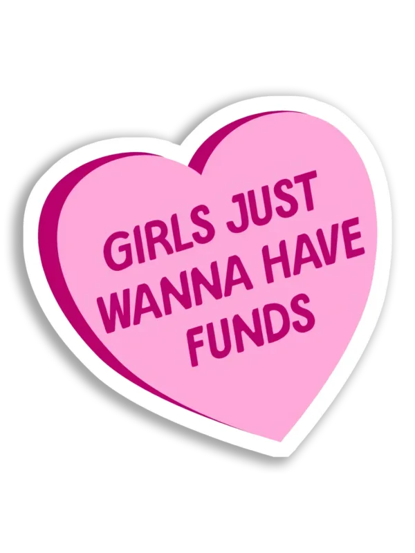 Girls Just Wanna Have Funds Sticker