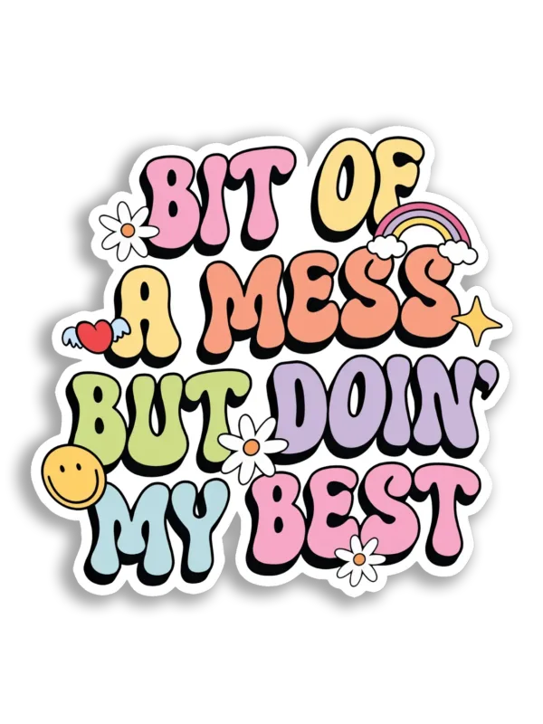 Bit of a Mess But Doing My Best Sticker
