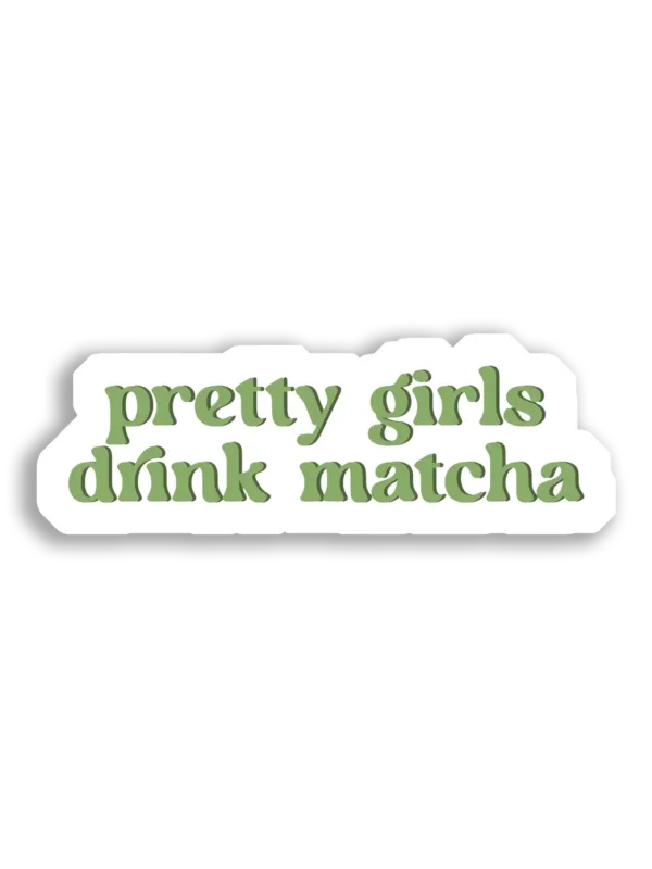 Pretty Girls Drink Matcha Sticker