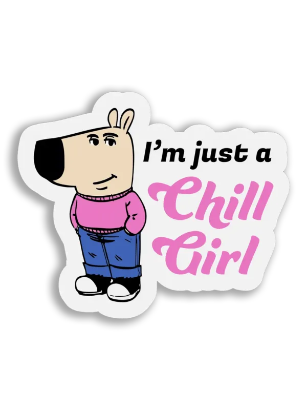 I'm Just a Chill Girl Sticker