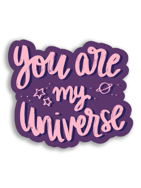 You Are My Universe Sticker