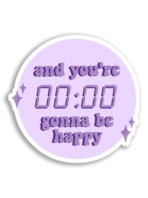 And You're Gonna Be Happy Sticker