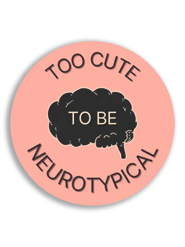 Too Cute To Be Neurotypical Sticker