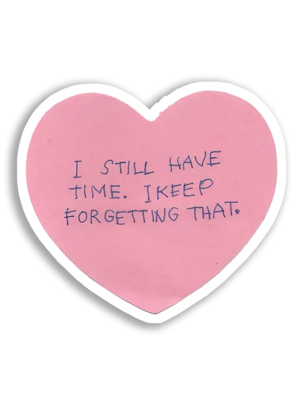 I Still Have Time Sticker