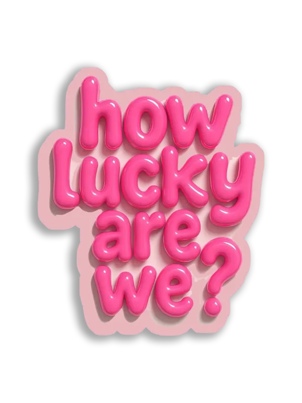 How Lucky Are We Sticker