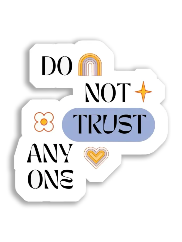 Do Not Trust Anyone Sticker