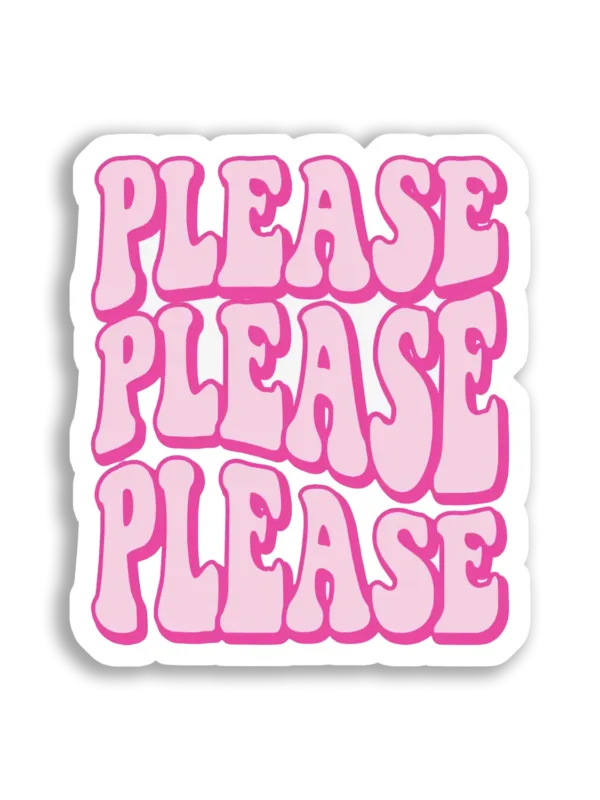 Please, Please, Please Sticker