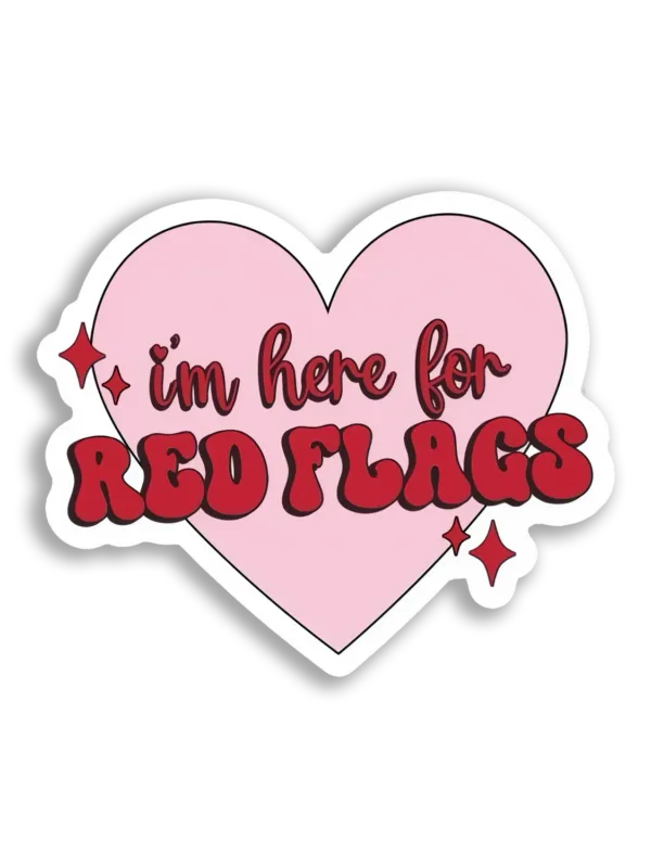I'm Here For Red Flags Sticker