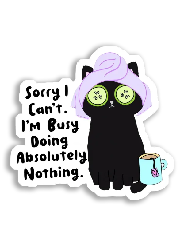 Sorry I Can't, I'm Busy Doing Nothing Sticker
