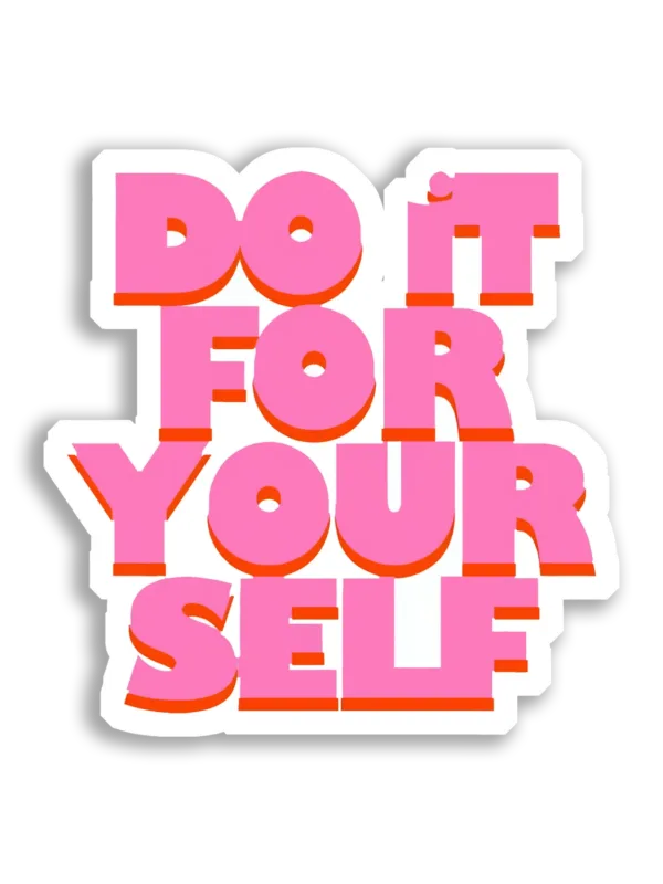 Do It For Yourself Sticker