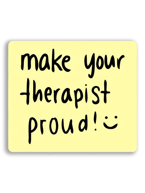 Make Your Therapist Proud! Sticker